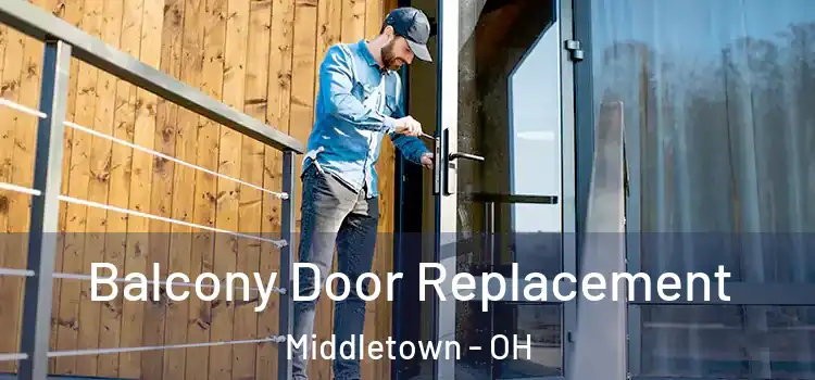  Balcony Door Replacement Middletown - OH