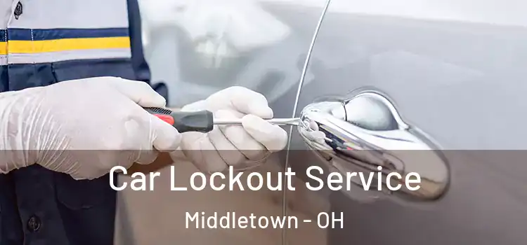 Car Lockout Service Middletown - OH