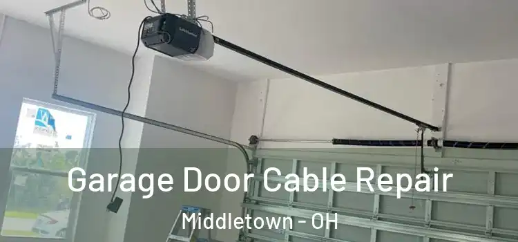  Garage Door Cable Repair Middletown - OH