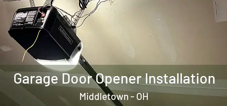  Garage Door Opener Installation Middletown - OH