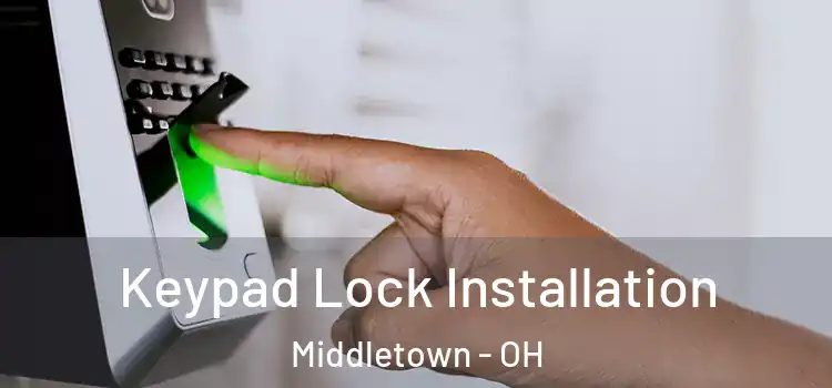Keypad Lock Installation Middletown - OH