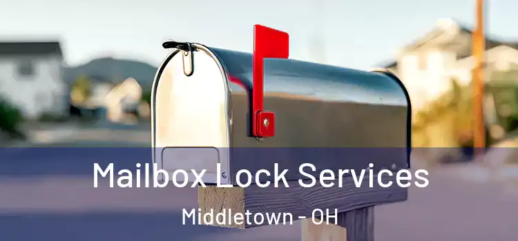 Mailbox Lock Services Middletown - OH