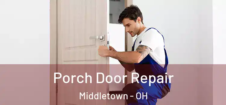  Porch Door Repair Middletown - OH