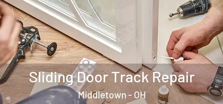 Sliding Door Track Repair Middletown - OH