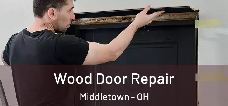 Wood Door Repair Middletown - OH